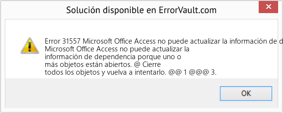 Fix Microsoft Office Access no puede actualizar la información de dependencia porque uno o más objetos están abiertos (Error Code 31557)