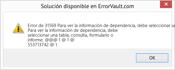 Fix Para ver la información de dependencia, debe seleccionar una tabla, consulta, formulario o informe (Error Code de 31569)