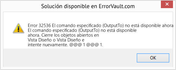 Fix El comando especificado (OutputTo) no está disponible ahora (Error Code 32536)
