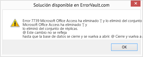 Fix Microsoft Office Access ha eliminado '|' y lo eliminó del conjunto de réplicas (Error Code 7739)