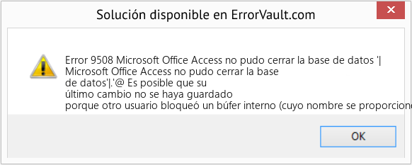 Fix Microsoft Office Access no pudo cerrar la base de datos '| (Error Code 9508)