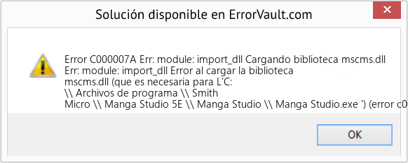 Fix Err: module: import_dll Cargando biblioteca mscms.dll (Error Code C000007A)