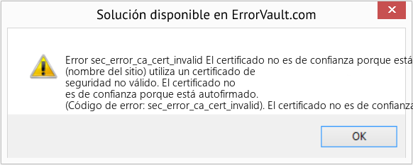 Descargar la herramienta de reparación de errores <?php echo $number; ?> (El certificado no es de confianza porque está autofirmado) Fix El certificado no es de confianza porque está autofirmado (Error Code sec_error_ca_cert_invalid)