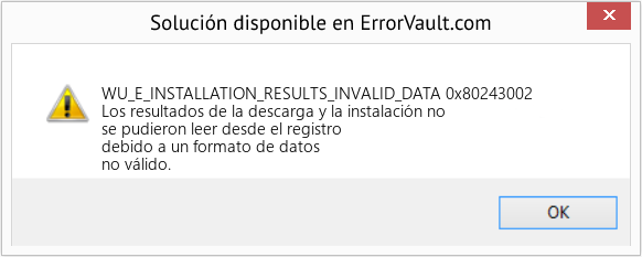 Fix 0x80243002 (Error WU_E_INSTALLATION_RESULTS_INVALID_DATA)