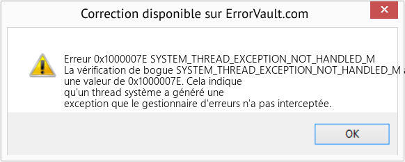Fix SYSTEM_THREAD_EXCEPTION_NOT_HANDLED_M (Error Erreur 0x1000007E)