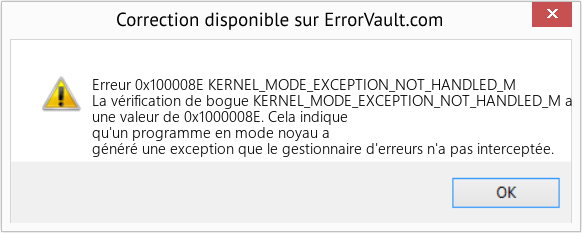 Fix KERNEL_MODE_EXCEPTION_NOT_HANDLED_M (Error Erreur 0x100008E)
