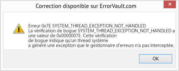 Fix SYSTEM_THREAD_EXCEPTION_NOT_HANDLED (Error Erreur 0x7E)