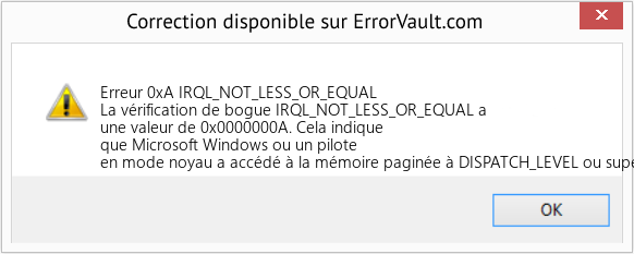 Fix IRQL_NOT_LESS_OR_EQUAL (Error Erreur 0xA)