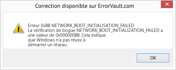 Fix NETWORK_BOOT_INITIALISATION_FAILED (Error Erreur 0xBB)