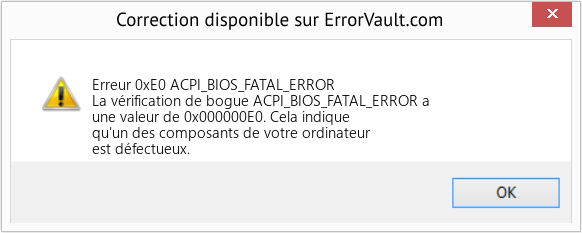 Fix ACPI_BIOS_FATAL_ERROR (Error Erreur 0xE0)