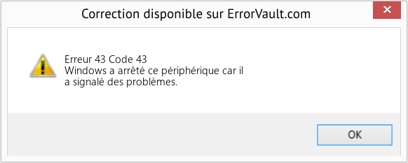 Download Error Erreur 43 (Code 43) Repair Tool Fix Code 43 (Error Erreur 43)