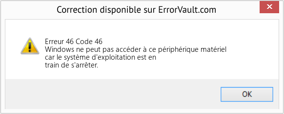Download Error Erreur 46 (Code 46) Repair Tool Fix Code 46 (Error Erreur 46)