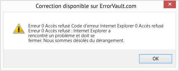 Fix Code d'erreur Internet Explorer 0 Accès refusé (Error Erreur 0 Accès refusé)