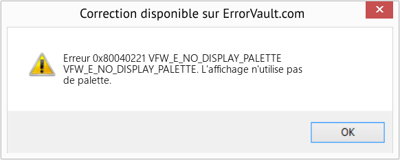 Fix VFW_E_NO_DISPLAY_PALETTE (Error Erreur 0x80040221)