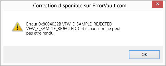 Fix VFW_E_SAMPLE_REJECTED (Error Erreur 0x8004022B)