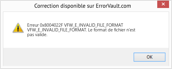 Download Error Erreur 0x8004022F (VFW_E_INVALID_FILE_FORMAT) Repair Tool Fix VFW_E_INVALID_FILE_FORMAT (Error Erreur 0x8004022F)
