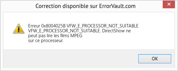 Fix VFW_E_PROCESSOR_NOT_SUITABLE (Error Erreur 0x8004025B)