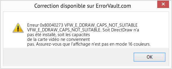 Fix VFW_E_DDRAW_CAPS_NOT_SUITABLE (Error Erreur 0x80040273)