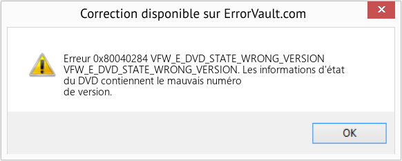Download Error Erreur 0x80040284 (VFW_E_DVD_STATE_WRONG_VERSION) Repair Tool Fix VFW_E_DVD_STATE_WRONG_VERSION (Error Erreur 0x80040284)