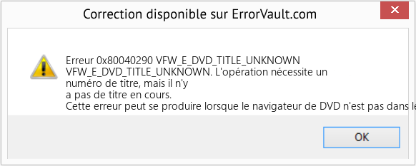 Fix VFW_E_DVD_TITLE_UNKNOWN (Error Erreur 0x80040290)