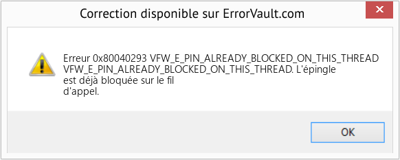 Fix VFW_E_PIN_ALREADY_BLOCKED_ON_THIS_THREAD (Error Erreur 0x80040293)