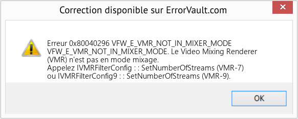 Download Error Erreur 0x80040296 (VFW_E_VMR_NOT_IN_MIXER_MODE) Repair Tool Fix VFW_E_VMR_NOT_IN_MIXER_MODE (Error Erreur 0x80040296)