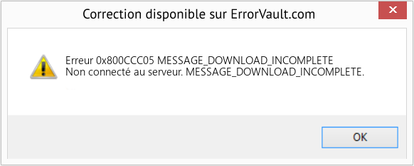 Fix MESSAGE_DOWNLOAD_INCOMPLETE (Error Erreur 0x800CCC05)