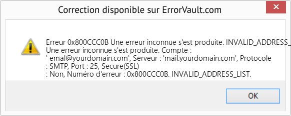 Fix Une erreur inconnue s'est produite. INVALID_ADDRESS_LIST. (Error Erreur 0x800CCC0B)