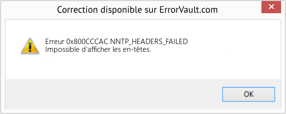 Download Error Erreur 0x800CCCAC (NNTP_HEADERS_FAILED) Repair Tool Fix NNTP_HEADERS_FAILED (Error Erreur 0x800CCCAC)