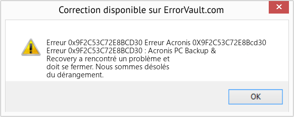Fix Erreur Acronis 0X9F2C53C72E8Bcd30 (Error Erreur 0x9F2C53C72E8BCD30)