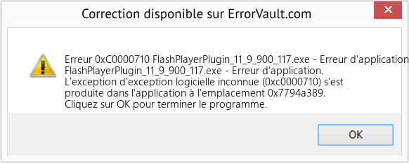 Fix FlashPlayerPlugin_11_9_900_117.exe - Erreur d'application (Error Erreur 0xC0000710)