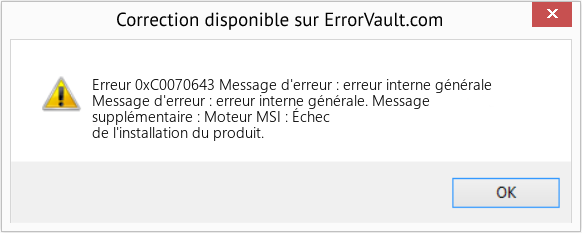 Download Error Erreur 0xC0070643 (Message d'erreur : erreur interne générale) Repair Tool Fix Message d'erreur : erreur interne générale (Error Erreur 0xC0070643)