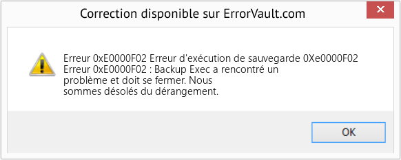 Download Error Erreur 0xE0000F02 (Erreur d'exécution de sauvegarde 0Xe0000F02) Repair Tool Fix Erreur d'exécution de sauvegarde 0Xe0000F02 (Error Erreur 0xE0000F02)