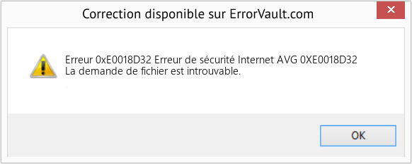 Fix Erreur de sécurité Internet AVG 0XE0018D32 (Error Erreur 0xE0018D32)