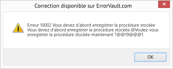 Download Error Erreur 10002 (Vous devez d'abord enregistrer la procédure stockée) Repair Tool Fix Vous devez d'abord enregistrer la procédure stockée (Error Erreur 10002)
