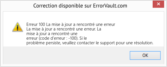 Download Error Erreur 100 (La mise à jour a rencontré une erreur) Repair Tool Fix La mise à jour a rencontré une erreur (Error Erreur 100)