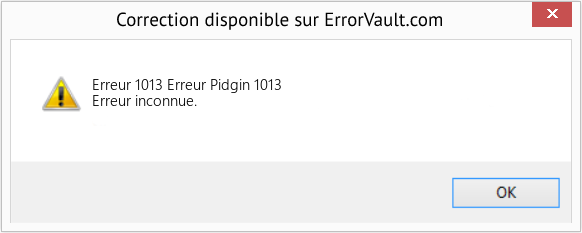 Fix Erreur Pidgin 1013 (Error Erreur 1013)