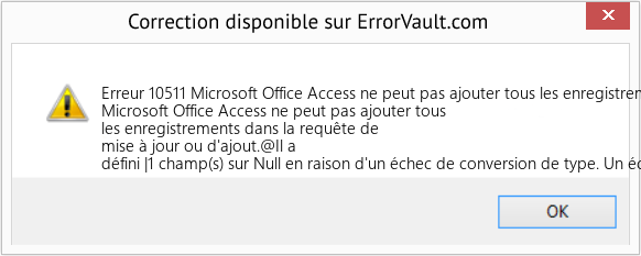 Fix Microsoft Office Access ne peut pas ajouter tous les enregistrements dans la requête de mise à jour ou d'ajout (Error Erreur 10511)