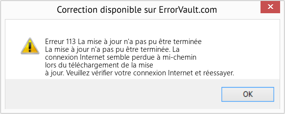 Download Error Erreur 113 (La mise à jour n'a pas pu être terminée) Repair Tool Fix La mise à jour n'a pas pu être terminée (Error Erreur 113)