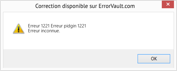 Download Error Erreur 1221 (Erreur pidgin 1221) Repair Tool Fix Erreur pidgin 1221 (Error Erreur 1221)
