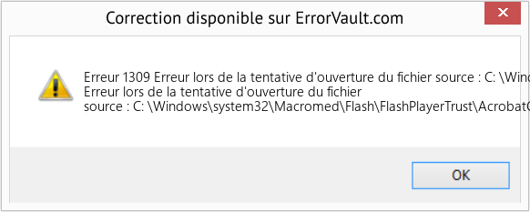 Fix Erreur lors de la tentative d'ouverture du fichier source : C: \Windows\system32\Macromed\Flash\FlashPlayerTrust\AcrobatConnect (Error Erreur 1309)