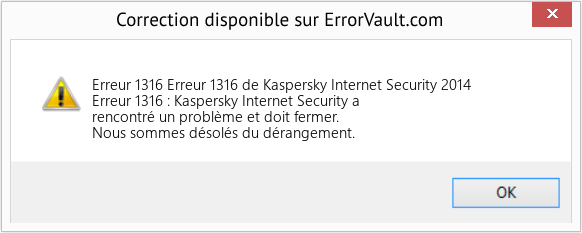 Fix Erreur 1316 de Kaspersky Internet Security 2014 (Error Erreur 1316)