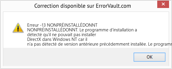 Download Error Erreur -13 (NONPRÉINSTALLÉDONNT) Repair Tool Fix NONPRÉINSTALLÉDONNT (Error Erreur -13)