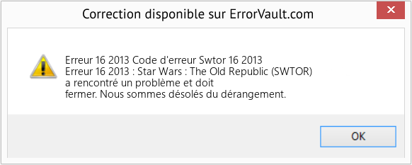 Fix Code d'erreur Swtor 16 2013 (Error Erreur 16 2013)