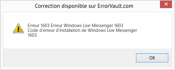 Download Error Erreur 1603 (Erreur Windows Live Messenger 1603) Repair Tool Fix Erreur Windows Live Messenger 1603 (Error Erreur 1603)