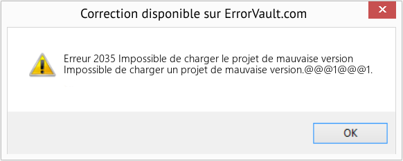 Download Error Erreur 2035 (Impossible de charger le projet de mauvaise version) Repair Tool Fix Impossible de charger le projet de mauvaise version (Error Erreur 2035)