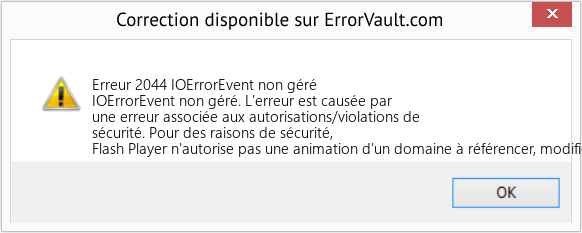 Download Error Erreur 2044 (IOErrorEvent non géré) Repair Tool Fix IOErrorEvent non géré (Error Erreur 2044)