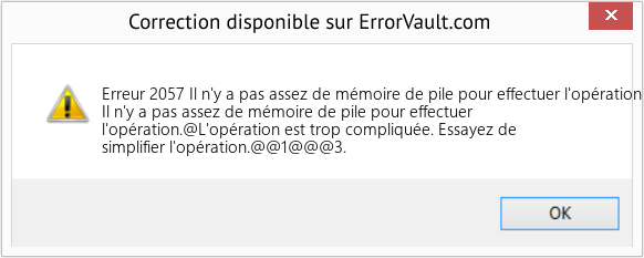 Download Error Erreur 2057 (Il n'y a pas assez de mémoire de pile pour effectuer l'opération) Repair Tool Fix Il n'y a pas assez de mémoire de pile pour effectuer l'opération (Error Erreur 2057)