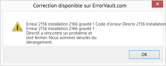 Download Error Erreur 2156 installation 2166 gravité 1 (Code d'erreur Directx 2156 Installation 2166 Gravité 1) Repair Tool Fix Code d'erreur Directx 2156 Installation 2166 Gravité 1 (Error Erreur 2156 installation 2166 gravité 1)