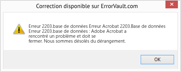 Download Error Erreur 2203.base de données (Erreur Acrobat 2203.Base de données) Repair Tool Fix Erreur Acrobat 2203.Base de données (Error Erreur 2203.base de données)